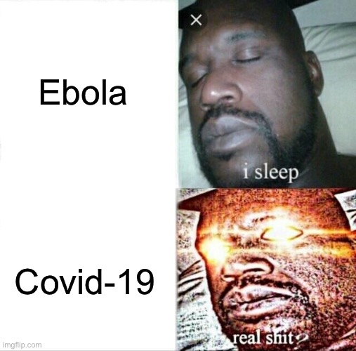 Sleeping Shaq | Ebola; Covid-19 | image tagged in memes,sleeping shaq | made w/ Imgflip meme maker