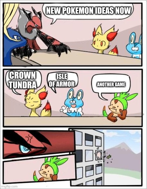 Pokemon board meeting | NEW POKEMON IDEAS NOW; CROWN TUNDRA; ISLE OF ARMOR; ANOTHER GAME | image tagged in pokemon board meeting | made w/ Imgflip meme maker