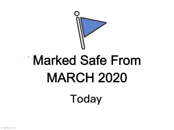 Marked safe from | MARCH 2020; Marked Safe From | image tagged in marked safe from | made w/ Imgflip meme maker
