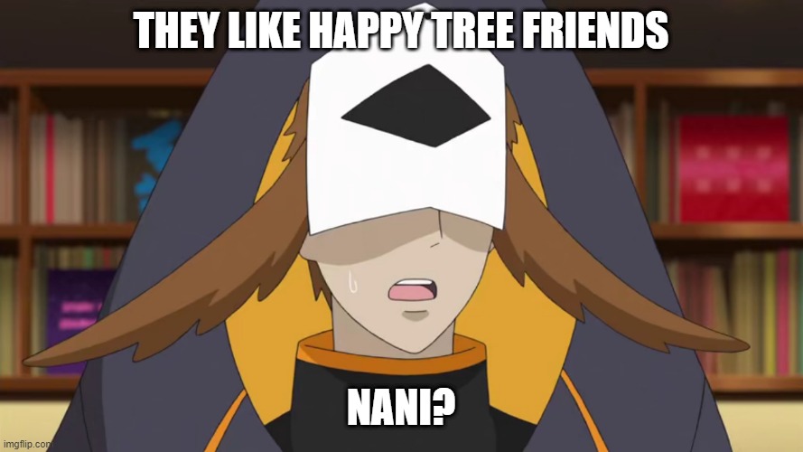 Confused Fukurou | THEY LIKE HAPPY TREE FRIENDS NANI? | image tagged in confused fukurou | made w/ Imgflip meme maker