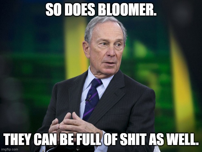 OK BLOOMER | SO DOES BLOOMER. THEY CAN BE FULL OF SHIT AS WELL. | image tagged in ok bloomer | made w/ Imgflip meme maker