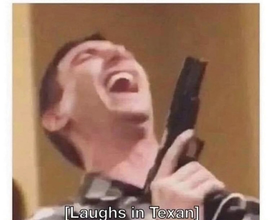 High Quality Laughs in Texan Blank Meme Template