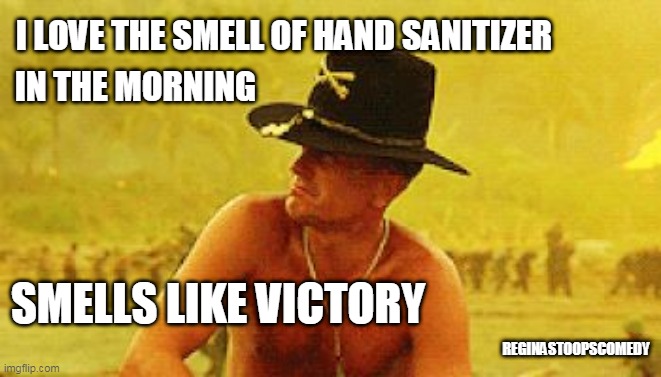 Robert Duvall | I LOVE THE SMELL OF HAND SANITIZER; IN THE MORNING; SMELLS LIKE VICTORY; REGINASTOOPSCOMEDY | image tagged in robert duvall | made w/ Imgflip meme maker