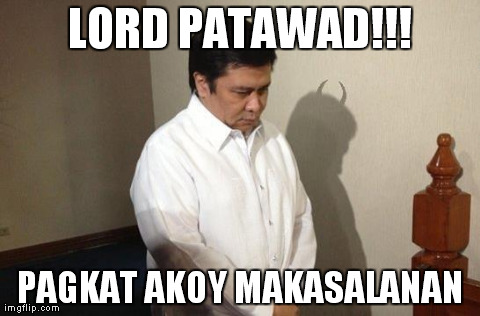 LORD PATAWAD!!! PAGKAT AKOY MAKASALANAN | image tagged in jinggoy | made w/ Imgflip meme maker