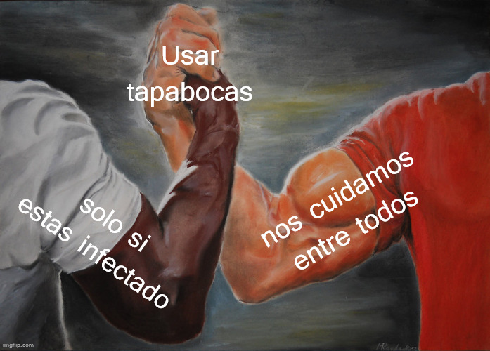 Epic Handshake Meme | Usar tapabocas; nos cuidamos entre todos; solo si estas infectado | image tagged in memes,epic handshake | made w/ Imgflip meme maker