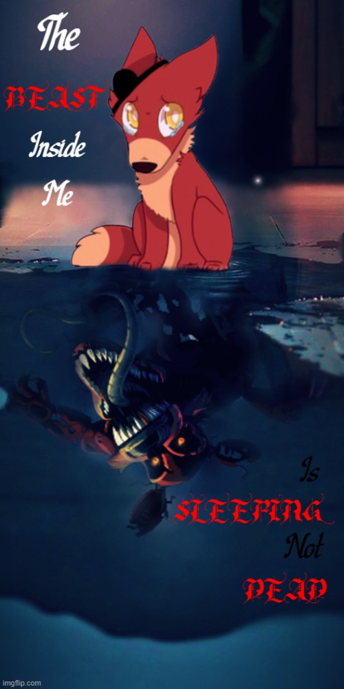 Its been quite a while since I did an edit, so here's one that took quite a while! | image tagged in foxy,foxy five nights at freddy's,foxy fnaf 4,nightmare foxy,quotes,beast | made w/ Imgflip meme maker