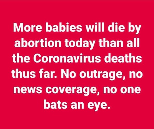 More babies will die by abortion today than all the Coronavirus deaths thus far | image tagged in abortion is murder,abortion,coronavirus,life and death,pro choice is pro death,choose life | made w/ Imgflip meme maker