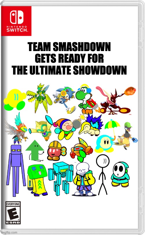 Well, things escalated quickly | TEAM SMASHDOWN GETS READY FOR THE ULTIMATE SHOWDOWN | image tagged in nintendo switch | made w/ Imgflip meme maker