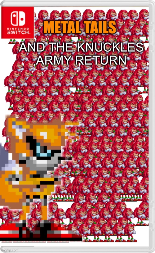 AND THE KNUCKLES ARMY RETURN; METAL TAILS | made w/ Imgflip meme maker