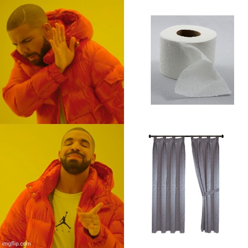 You guys use toilet paper, while I use curtain | image tagged in memes,drake hotline bling | made w/ Imgflip meme maker