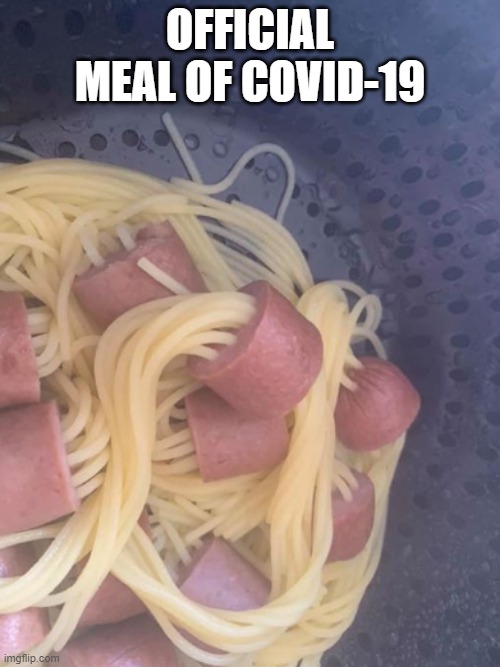covid meal | OFFICIAL MEAL OF COVID-19 | image tagged in hot dogs | made w/ Imgflip meme maker