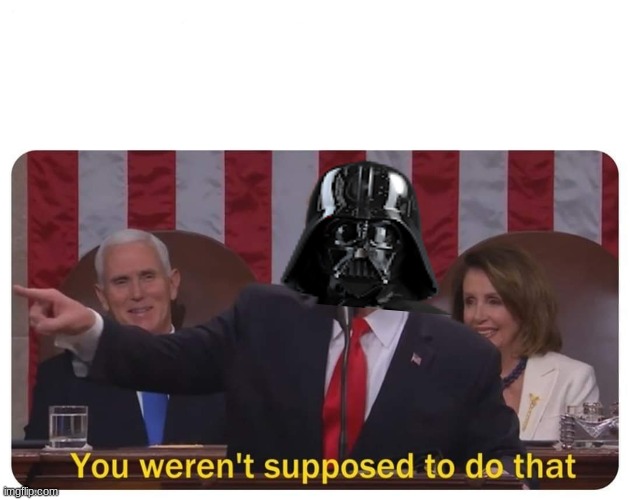 You weren't supposed to do that | image tagged in you weren't supposed to do that | made w/ Imgflip meme maker