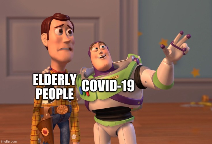 X, X Everywhere | ELDERLY PEOPLE; COVID-19 | image tagged in memes,x x everywhere | made w/ Imgflip meme maker