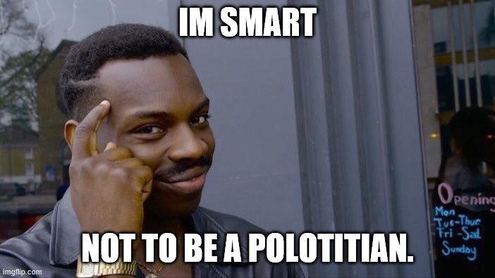 Roll Safe Think About It | IM SMART; NOT TO BE A POLOTITIAN. | image tagged in memes,roll safe think about it | made w/ Imgflip meme maker