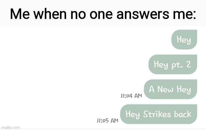 Answer me | Me when no one answers me: | image tagged in unanswered text,star wars | made w/ Imgflip meme maker