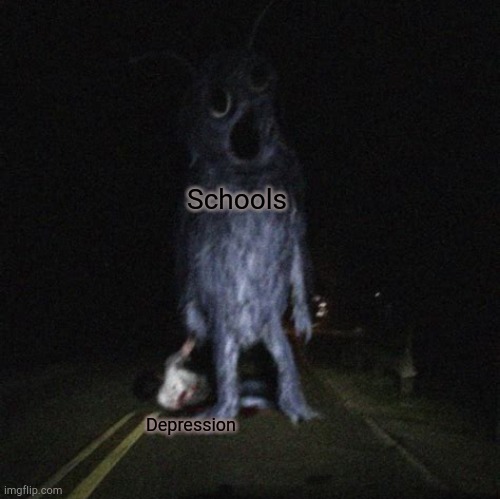 Costume man | Schools; Depression | image tagged in costume man | made w/ Imgflip meme maker