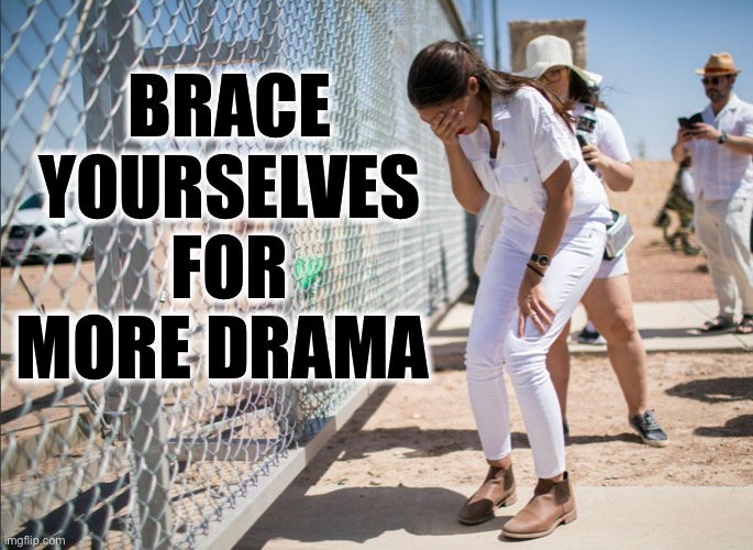 BRACE YOURSELVES FOR MORE DRAMA | made w/ Imgflip meme maker
