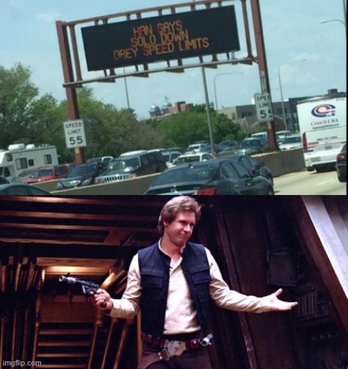 Listen to Han | image tagged in han solo shrug | made w/ Imgflip meme maker