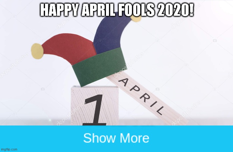 Happy April 1st! | HAPPY APRIL FOOLS 2020! | image tagged in memes,april fools day,funny memes,troll | made w/ Imgflip meme maker