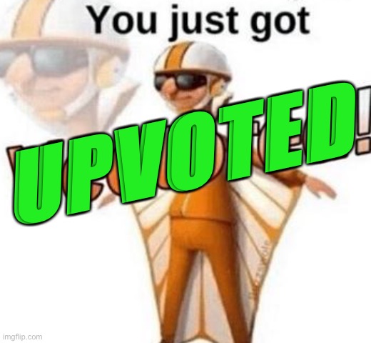 You just got vectored | UPVOTED | image tagged in you just got vectored | made w/ Imgflip meme maker