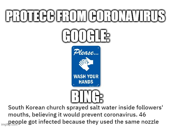 Bing vs Google: Corona | PROTECC FROM CORONAVIRUS; GOOGLE:; BING: | image tagged in blank white template,coronavirus,corona virus,sick | made w/ Imgflip meme maker