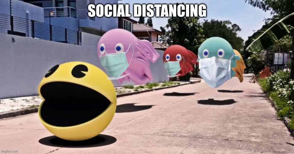 Pac-Man Social Distancing | SOCIAL DISTANCING | image tagged in pac-man social distancing,memes,virus,bad joke,game,mask | made w/ Imgflip meme maker