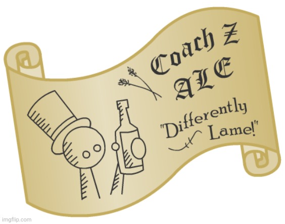 Coach Z Ale! | image tagged in coach z ale | made w/ Imgflip meme maker
