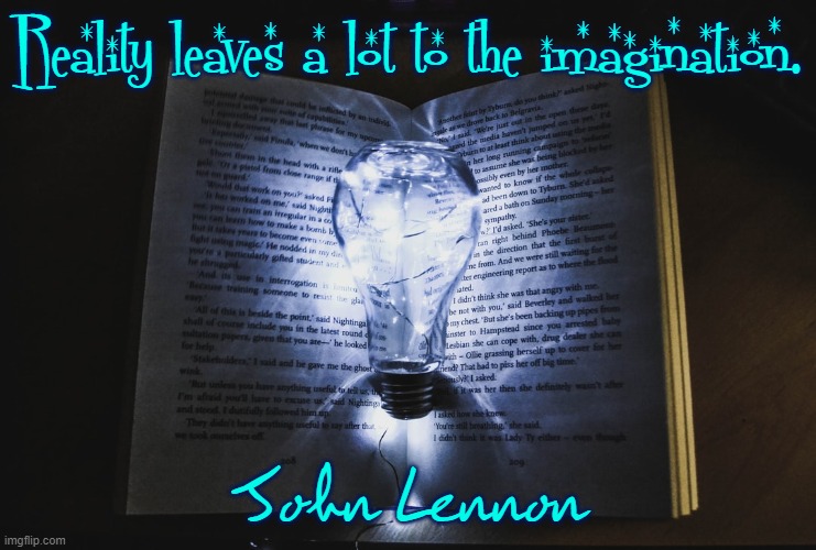 Imagine all the People Living Life in Peace | Reality leaves a lot to the imagination. John Lennon | image tagged in vince vance,john lennon,the beatles,light bulb,imagination,reality | made w/ Imgflip meme maker