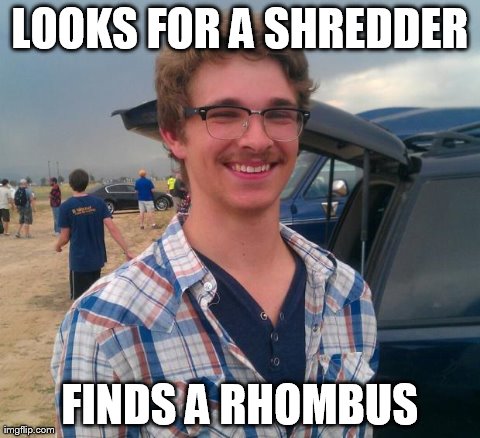 phish hipster | LOOKS FOR A SHREDDER FINDS A RHOMBUS | image tagged in phish hipster | made w/ Imgflip meme maker