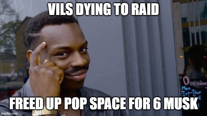 Roll Safe Think About It Meme | VILS DYING TO RAID; FREED UP POP SPACE FOR 6 MUSK | image tagged in memes,roll safe think about it | made w/ Imgflip meme maker