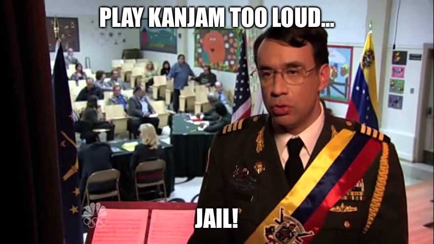 Park and Rec Jail | PLAY KANJAM TOO LOUD... JAIL! | image tagged in park and rec jail | made w/ Imgflip meme maker