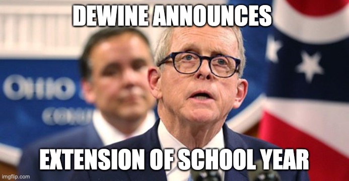 DEWINE ANNOUNCES; EXTENSION OF SCHOOL YEAR | image tagged in school,april fools day,ohio | made w/ Imgflip meme maker
