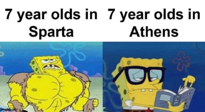 Repost lol. Ancient Greeks took training of the mind and body seriously and so should we. | image tagged in repost,greece,historical meme,history,sparta,spongebob | made w/ Imgflip meme maker