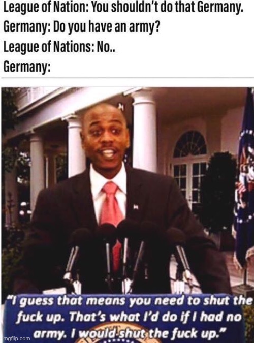 Repost lol. Nazi Germany reminds us that some countries (and leaders) will take all they can until and unless opposed. | image tagged in nazi,germany,wwii,history,historical meme,repost | made w/ Imgflip meme maker