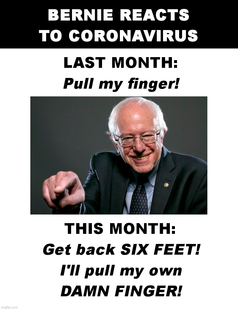 Bernie Sanders Reacts To Coronavirus | image tagged in bernie sanders,pull my finger,coronavirus,back off | made w/ Imgflip meme maker