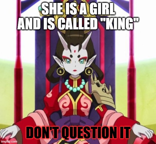 Shuka glare | SHE IS A GIRL AND IS CALLED "KING" DON'T QUESTION IT | image tagged in shuka glare | made w/ Imgflip meme maker