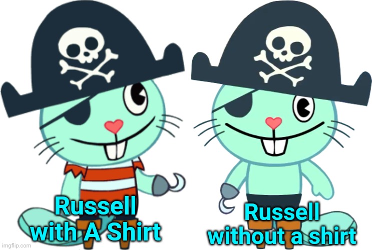 Difference of Russell (HTF) | Russell with A Shirt; Russell without a shirt | image tagged in happy tree friends,pirates | made w/ Imgflip meme maker