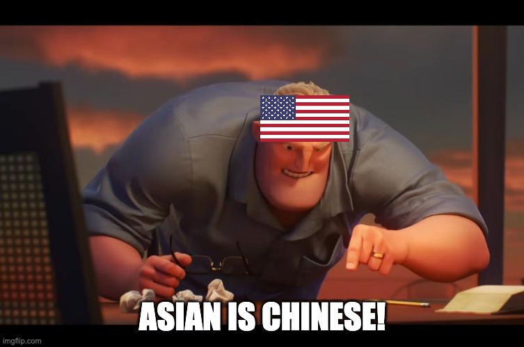 Math is Math! | ASIAN IS CHINESE! | image tagged in math is math | made w/ Imgflip meme maker