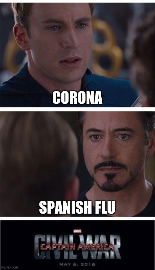 Marvel Civil War 1 Meme | CORONA; SPANISH FLU | image tagged in memes,marvel civil war 1 | made w/ Imgflip meme maker