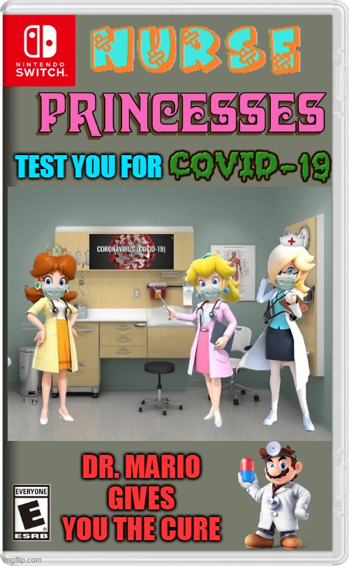 HELLO NURSE! | TEST YOU FOR; DR. MARIO GIVES YOU THE CURE | image tagged in nintendo switch,nurse,princess peach,mario,fake switch games,rosalina | made w/ Imgflip meme maker