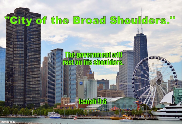 The Prince of Peace | "City of the Broad Shoulders."; The government will rest on his shoulders. Isaiah 9:6 | image tagged in jesus christ,ruler,savior | made w/ Imgflip meme maker