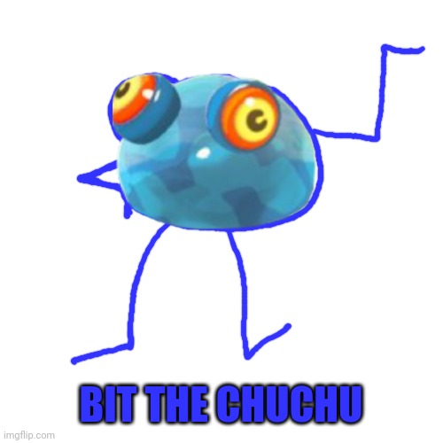 You know I had to | BIT THE CHUCHU | image tagged in memes,blank transparent square,oc | made w/ Imgflip meme maker
