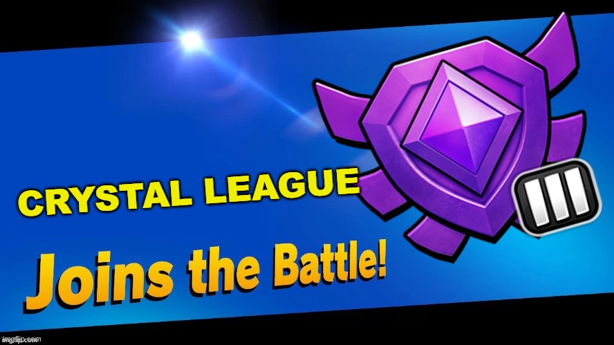 Blank Joins the battle | CRYSTAL LEAGUE | image tagged in blank joins the battle | made w/ Imgflip meme maker