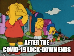 After the lock-down ends - Imgflip