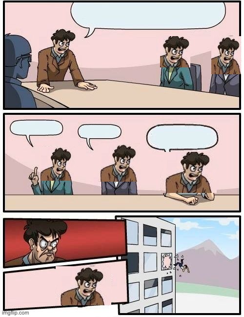 When you work from home | image tagged in memes,boardroom meeting suggestion | made w/ Imgflip meme maker