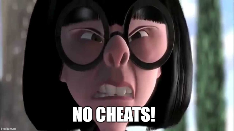 Edna Mode, no capes | NO CHEATS! | image tagged in edna mode no capes | made w/ Imgflip meme maker