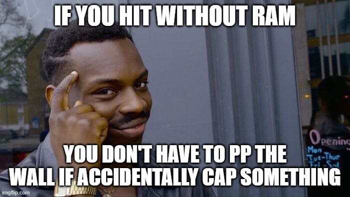 Roll Safe Think About It Meme | IF YOU HIT WITHOUT RAM; YOU DON'T HAVE TO PP THE WALL IF ACCIDENTALLY CAP SOMETHING | image tagged in memes,roll safe think about it | made w/ Imgflip meme maker