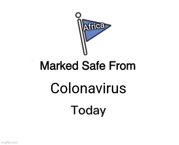 Marked Safe From Meme | Colonavirus Africa | image tagged in memes,marked safe from | made w/ Imgflip meme maker