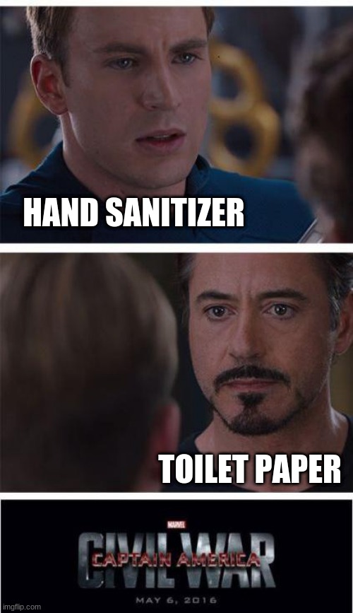 Civil War | HAND SANITIZER; TOILET PAPER | image tagged in memes,marvel civil war 1,stop reading the tags | made w/ Imgflip meme maker