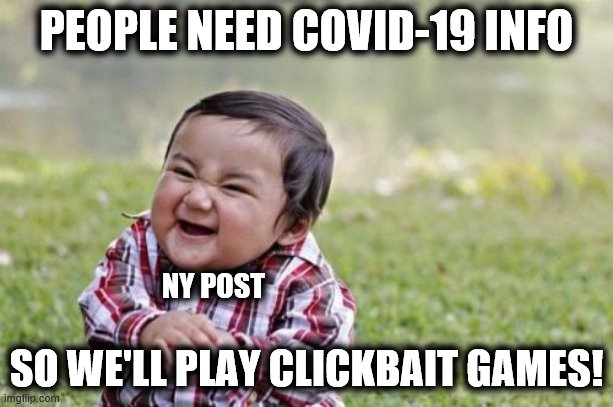 Shame on you! | PEOPLE NEED COVID-19 INFO; NY POST; SO WE'LL PLAY CLICKBAIT GAMES! | image tagged in memes,evil toddler,ny post,coronavirus,covid-19,clickbait | made w/ Imgflip meme maker
